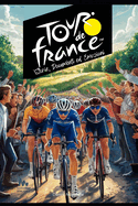 Tour de France: Storie, Documenti ed Emozioni