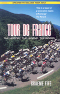 Tour de France: The History, the Legend, the Riders