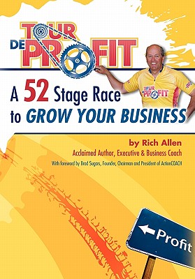 Tour de Profit: A 52 Stage Race to Grow Your Business - Allen, Rich