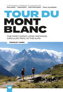 Tour du Mont Blanc: The most iconic long-distance, circular trail in the Alps with customised itinerary planning for walkers, trekkers, fastpackers and trail runners