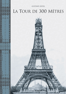 Tour Eiffel: La Tour Magnifique - The Construction of the Eiffel Tower in Drawings and Photographs