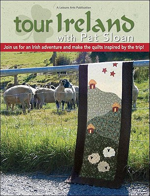 Tour Ireland with Pat Sloan (Leisure Arts #4291) - Sloan, Pat, and Pat Sloan