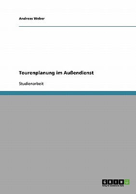 Tourenplanung Im Au?endienst - Weber, Andreas