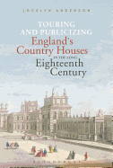 Touring and Publicizing England's Country Houses in the Long Eighteenth Century