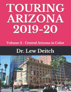 Touring Arizona 2019-20: Volume 2 - Central Arizona in Color