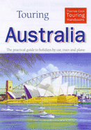 Touring Australia: The Practical Guide to Holidays by Car, Train and Plane