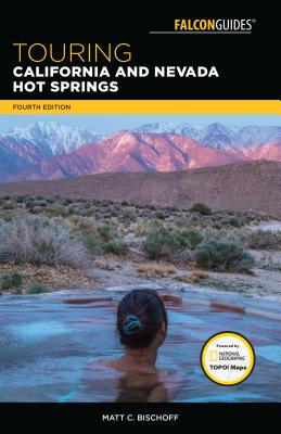 Touring California and Nevada Hot Springs - Bischoff, Matt C