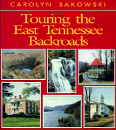 Touring the East Tennessee Backroads - Sakowski, Carolyn