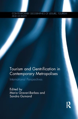 Tourism and Gentrification in Contemporary Metropolises: International Perspectives - Gravari-Barbas, Maria (Editor), and Guinand, Sandra (Editor)