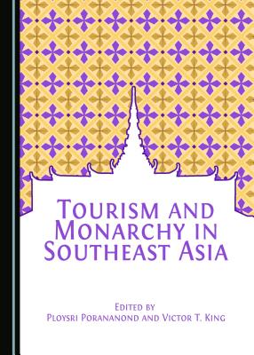 Tourism and Monarchy in Southeast Asia - Porananond, Ploysri (Editor)