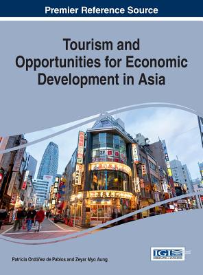 Tourism and Opportunities for Economic Development in Asia - Pablos, Patricia Ord?ez de (Editor), and Aung, Zeyar Myo (Editor)