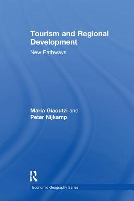 Tourism and Regional Development: New Pathways - Giaoutzi, Maria, and Nijkamp, Peter (Editor)
