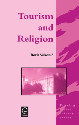 Tourism and Religion - Vukonic, Boris, and Jafari, Jafar (Editor)