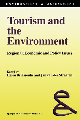 Tourism and the Environment: Regional, Economic and Policy Issues - Briassoulis, Helen (Editor), and van der Straaten, Jan (Editor)