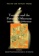 Tourism and the Power of Otherness: Seductions of Difference