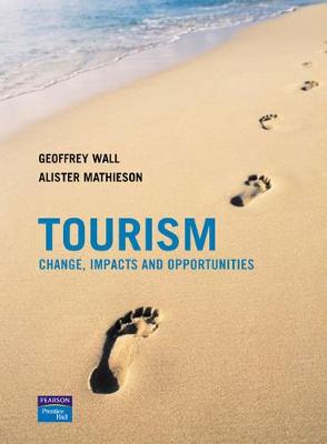 Tourism: Change, Impacts and Opportunities - Wall, Geoffrey, and Mathieson, Alister