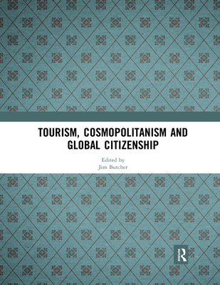 Tourism, Cosmopolitanism and Global Citizenship - Butcher, Jim (Editor)