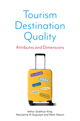 Tourism Destination Quality: Attributes and Dimensions - Seakhoa-King, Arthur, and Augustyn, Marcjanna M, and Mason, Peter