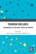 Tourism Enclaves: Geographies of Exclusive Spaces in Tourism