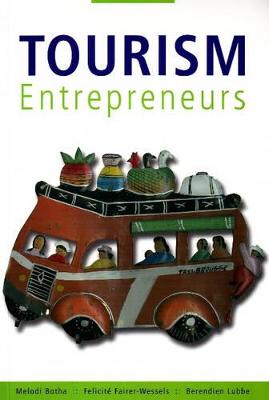 Tourism Entrepreneurs - Botha, Melodi, and Fairer-Wessels, Felicite, and Lubbe, Berendien