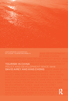 Tourism in China: Policy and Development Since 1949 - Airey, David, and Chong, King