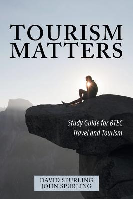 Tourism Matters: Study Guide for Btec Travel and Tourism - Spurling, David, and Spurling, John