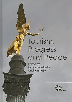 Tourism, Progress and Peace - Moufakkir, Omar (Editor), and Kelly, I (Editor)