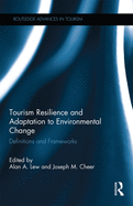 Tourism Resilience and Adaptation to Environmental Change: Definitions and Frameworks