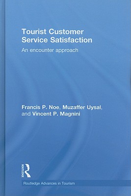 Tourist Customer Service Satisfaction: An Encounter Approach - Noe, Francis P, and Uysal, Muzaffer, PH.D., and Magnini, Vincent P