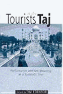 Tourists at the Taj: Performance and Meaning at a Symbolic Site