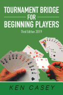 Tournament Bridge for Beginning Players: Third Edition 2019
