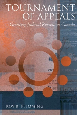 Tournament of Appeals: Granting Judicial Review in Canada - Flemming, Roy B