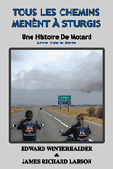 Tous Les Chemins Mnent  Sturgis: Une Histoire De Motard (Livre 1 De La Serie)
