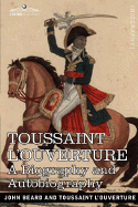 Toussaint L'Ouverture: A Biography and Autobiography