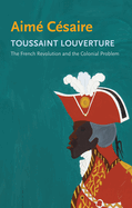 Toussaint Louverture: The French Revolution and the Colonial Problem