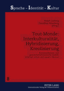 Tout-Monde: Interkulturalitaet, Hybridisierung, Kreolisierung: Kommunikations- Und Gesellschaftstheoretische Modelle Zwischen Alten? Und Neuen? Raeumen