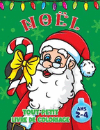 Tout-Petit Noel Livre de Coloriage: Pour les enfants de 2 a 4 ans, conceptions amusantes de vacances de Noel avec de grandes et simples images mignonnes pour les garcons et les filles