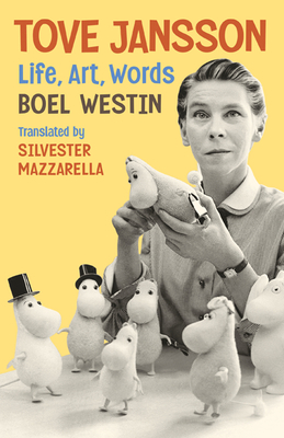 Tove Jansson: Life, Art, Words - Westin, Boel, and Mazzarella, Silvester (Translated by)