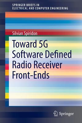 Toward 5g Software Defined Radio Receiver Front-Ends - Spiridon, Silvian