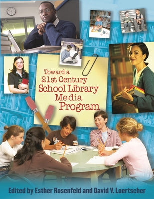 Toward a 21st-Century School Library Media Program - Achterman, Doug (Contributions by), and Asselin, Marlene (Contributions by), and Baule, Steven M (Contributions by)
