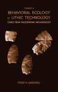 Toward a Behavioral Ecology of Lithic Technology: Cases from Paleoindian Archaeology