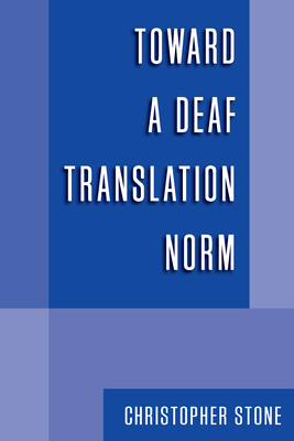 Toward a Deaf Translation Norm: Volume 6 - Stone, Christopher A