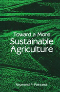 Toward a More Sustainable Agriculture - Poincelot, Raymond P (Editor)