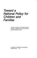 Toward a National Policy for Children and Families - Assembly Of Behavioral and Social Sciences