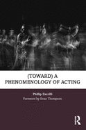 (toward) a phenomenology of acting