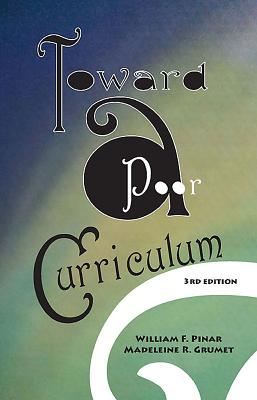 Toward a Poor Curriculum - Grumet, Madeline R (Editor), and Pinar, William (Editor)