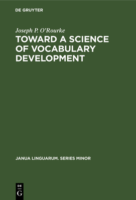 Toward a Science of Vocabulary Development - O'Rourke, Joseph P