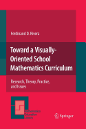 Toward a Visually-Oriented School Mathematics Curriculum: Research, Theory, Practice, and Issues