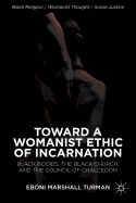 Toward a Womanist Ethic of Incarnation: Black Bodies, the Black Church, and the Council of Chalcedon