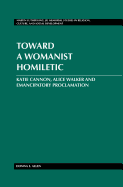 Toward a Womanist Homiletic: Katie Cannon, Alice Walker and Emancipatory Proclamation